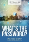 Image for What&#39;s the Password? Safety and Security Password Journal