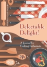 Image for Delectable Delight! A Journal for Cooking Enthusiasts
