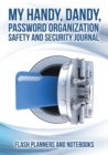 Image for My Handy, Dandy, Password Organization Safety and Security Journal