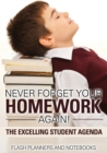 Image for Never Forget Your Homework Again! The Excelling Student Agenda