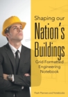 Image for Shaping our Nation&#39;s Buildings. Grid Formatted Engineering Notebook.