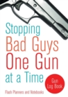 Image for Stopping Bad Guys One Gun at a Time : Gun Log Book