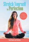 Image for Stretch Yourself to Perfection : A Yogi&#39;s Yoga Journal