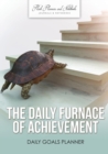 Image for The Daily Furnace of Achievement : Daily Goals Planner
