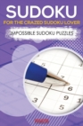 Image for Sudoku for the Crazed Sudoku Lover - Impossible Sudoku Puzzles