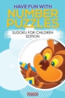 Image for Have Fun with Number Puzzles! Sudoku for Children Edition
