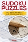 Image for Sudoku Puzzles That Will Challenge And Confound You