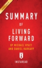 Image for Summary of Living Forward : by Michael Hyatt and Daniel Harkavy Includes Analysis