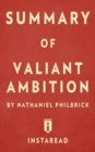 Image for Summary of Valiant Ambition : by Nathaniel Philbrick Includes Analysis