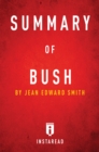 Image for Summary of Bush: by Jean Edward Smith Includes Analysis