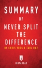 Image for Summary of Never Split the Difference : by Chris Voss and Tahl Raz - Includes Analysis