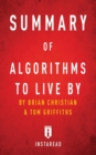 Image for Summary of Algorithms to Live By : by Brian Christian and Tom Griffiths Includes Analysis