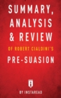 Image for Summary, Analysis &amp; Review of Robert Cialdini&#39;s Pre-suasion by Instaread