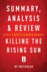 Image for Summary, Analysis &amp; Review of Bill O&#39;Reilly&#39;s and Martin Dugard&#39;s Killing the Rising Sun by Instaread