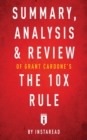 Image for Summary, Analysis &amp; Review of Grant Cardone&#39;s The 10X Rule by Instaread