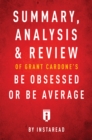Image for Summary, Analysis &amp; Review of Grant Cardone&#39;s Be Obsessed or Be Average by Instaread
