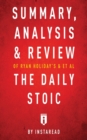Image for Summary, Analysis &amp; Review of Ryan Holiday&#39;s and Stephen Hanselman&#39;s The Daily Stoic by Instaread