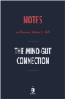 Image for Notes on Emeran Mayer&#39;s, MD The Mind-Gut Connection by Instarea