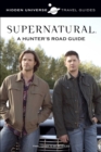 Image for Supernatural: A Hunter&#39;s Lessons From the Road