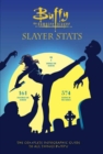 Image for Slayer stats  : the complete infographic guide to all things Buffy