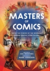 Image for Masters of comic  : inside the studios of the world&#39;s premier graphic storytellers
