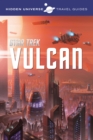 Image for Hidden Universe Travel Guides: Star Trek: Vulcan