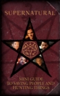 Image for Supernatural: Mini Guide To Saving People and Hunting Things (Mini Book)