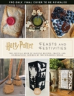 Image for Harry Potter: Feasts &amp; Festivities : An Official Book of Magical Celebrations, Crafts, and Party Food Inspired by the Wizarding World (Entertaining Gifts, Entertaining at Home)