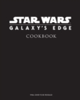 Image for Star Wars: Galaxy&#39;s Edge : The Official Black Spire Outpost Cookbook