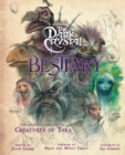 Image for The Dark Crystal Bestiary : The Definitive Guide to the Creatures of Thra (The Dark Crystal: Age of Resistance, The Dark Crystal Book, Fantasy Art Book)