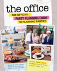 Image for The Office: The Official Party Planning Guide to Planning Parties : Authentic Parties, Recipes, and Pranks from The Dundies to Kevin&#39;s Famous Chili