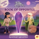 Image for The Dark Crystal : Book of Opposites