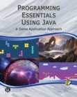 Image for Programming Essentials Using Java: A Game Application Approach