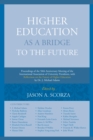 Image for Higher education as a bridge to the future: proceedings of the 50th anniversary meeting of the International Association of University Presidents, with reflections on the future of higher education by Dr. J. Michael Adams
