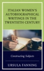Image for Italian Women&#39;s Autobiographical Writings in the Twentieth Century