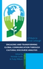 Image for Engaging and transforming global communication through cultural discourse analysis  : a tribute to Donal Carbaugh