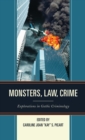 Image for Monsters, law, crime  : explorations in gothic criminology