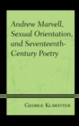 Image for Andrew Marvell, Sexual Orientation, and Seventeenth-Century Poetry