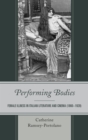 Image for Performing bodies: female illness in Italian literature and cinema (1860-1920)