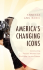 Image for America&#39;s Changing Icons : Constructing Patriotic Women from World War I to the Present
