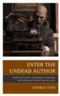 Image for Enter the undead author: intellectual property, the ideology of authorship, and performance practices since the 1960s