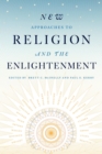 Image for New approaches to religion and the enlightenment