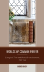 Image for Worlds of Common Prayer  : liturgical time and poetic re-enchantment, 1827-1935