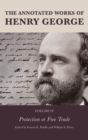 Image for The Annotated Works of Henry George: Protection or Free Trade : Volume 4