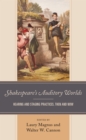 Image for Shakespeare&#39;s auditory worlds  : hearing and staging practices, then and now