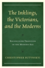 Image for The Inklings, the Victorians, and the Moderns