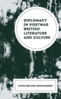 Image for Diplomacy in Postwar British Literature and Culture