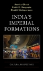 Image for India&#39;s Imperial Formations: Cultural Perspectives