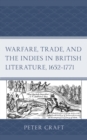 Image for Warfare, trade, and the Indies in British literature, 1652-1771