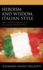 Image for Heroism and Wisdom, Italian Style: From Roman Imperialists to Sicilian Magistrates